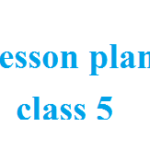 lesson plan class 5 , lesson plan format for english , english lesson plan for class 5 , lesson plan 5th class english , lesson plan english class 5