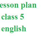 lesson plan class 5 english, b ed lesson plan for english class 5 mega lesson plan for english